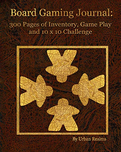 Board Gaming Journal: 300 Pages of Inventory, Game Play and 10 x 10 Challenge