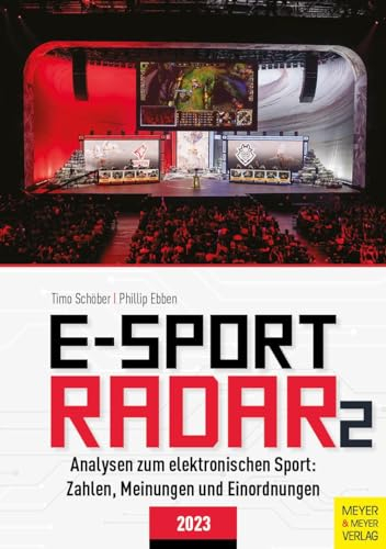 E-Sport Radar 2: Analysen zum elektronischen Sport: Zahlen, Meinungen und Einordnungen 2023