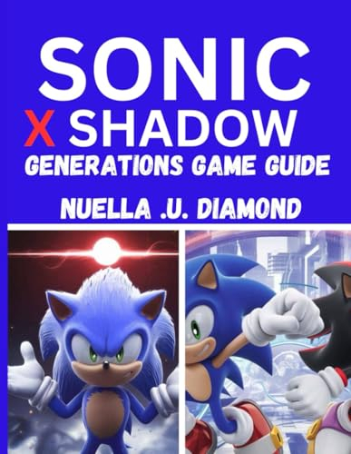 SONIC X SHADOW GENERATIONS GAME GUIDE: Speedrunning Tips, Combat Tactics, And Full Game Walkthrough