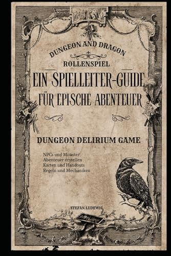 Dungeon and Dragon I Ein Spielleiter-Guide für epische Abenteuer